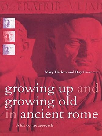 growing up and growing old in ancient rome a life course approach Reader