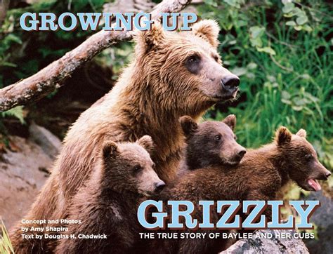 growing up grizzly the true story of baylee and her cubs PDF