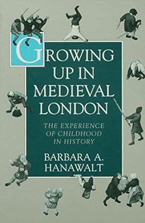 growing up in medieval london the experience of childhood in history Epub