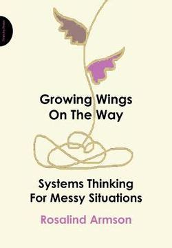 growing wings on the way systems thinking for messy situations Epub