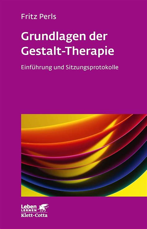 grundlagen gestalt therapie einf hrung sitzungsprotokolle lernen Doc