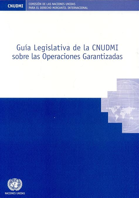 gu a legislativa de la cnudmi sobre las operaciones garantizadas gu a legislativa de la cnudmi sobre las operaciones garantizadas PDF