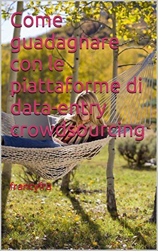 guadagnare data entry crowdsourcing italian ebook Epub
