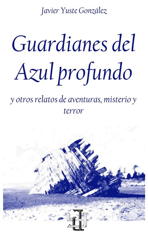 guardianes del azul profundo y otros relatos de aventuras misterio y terror Doc