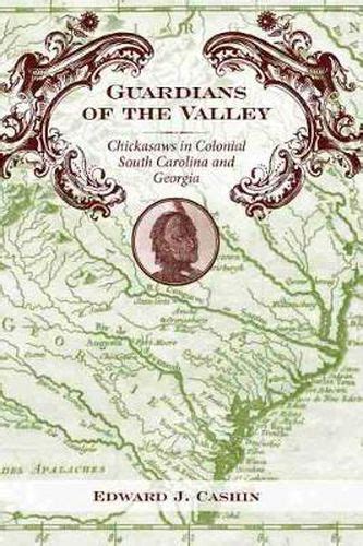 guardians of the valley chickasaws in colonial south carolina and georgia PDF