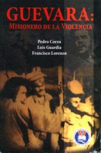 guevara misionero de la violencia spanish edition Epub