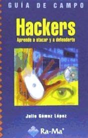 guia de campo de hackers aprende a atacar y defenderte Reader