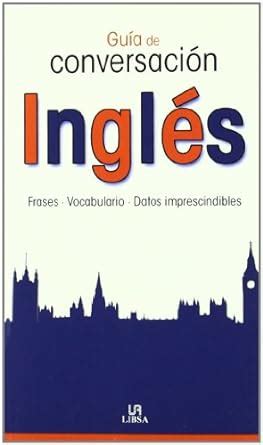 guia de conversacion ingles frases vocabulario y datos imprescindibles guias de conversacion Doc