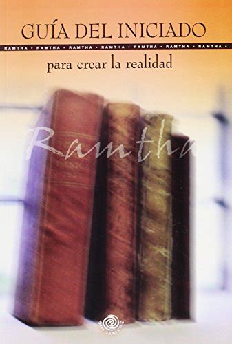 guia del iniciado para crear la realidad spanish edition Kindle Editon