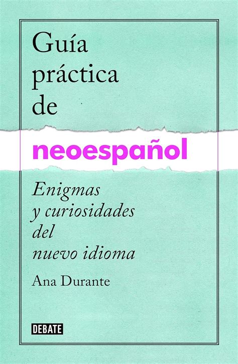 guia practica de neoespanol enigmas y curiosidades del nuevo idioma debate Kindle Editon