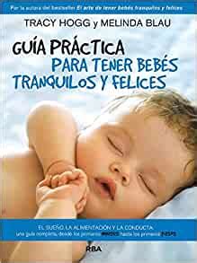 guia practica para tener bebes tranquilos y felices spanish edition Kindle Editon