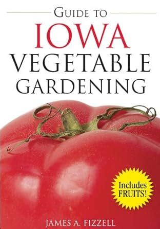 guide to iowa vegetable gardening vegetable gardening guides Kindle Editon