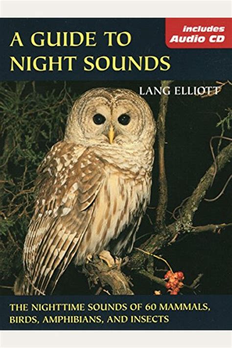 guide to night sounds a the nighttime sounds of 60 mammals birds amphibians and insects the lang elliott Epub