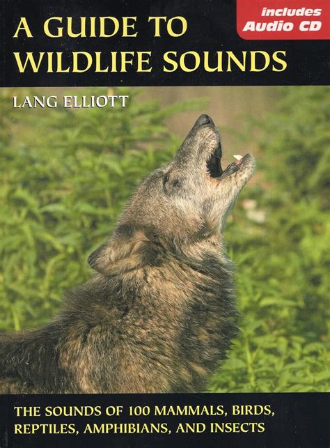 guide to wildlife sounds a the sounds of 100 mammals birds reptiles amphibians and insects the lang elliott Kindle Editon