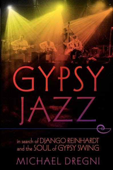 gypsy jazz in search of django reinhardt and the soul of gypsy swing Doc