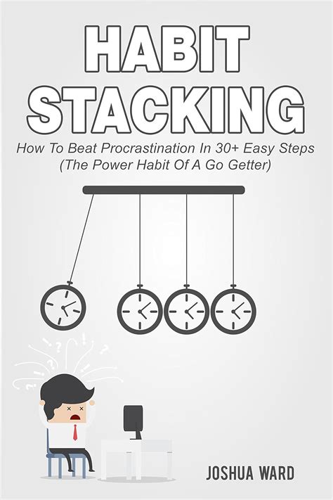 habit stacking how to beat procrastination in 30 easy steps the power habit of a go getter Kindle Editon