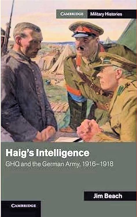 haigs intelligence ghq and the german army 1916 1918 Kindle Editon