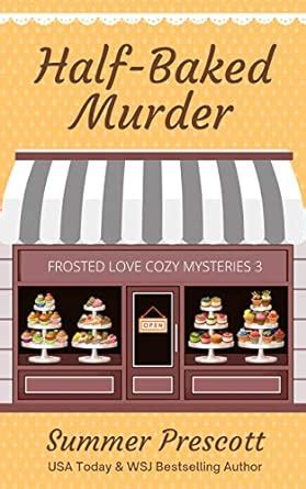 half baked murder a frosted love cozy mystery book 3 Epub
