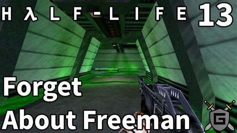 Half Life Source Walkthrough Forget About Freeman