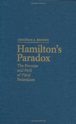 hamiltons paradox the promise and peril of fiscal federalism cambridge studies in comparative politics Epub