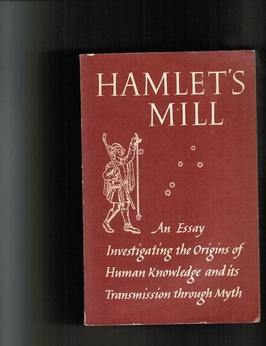 hamlet s mill an essay investigating the origins of human knowledge and its transmission through myth Epub