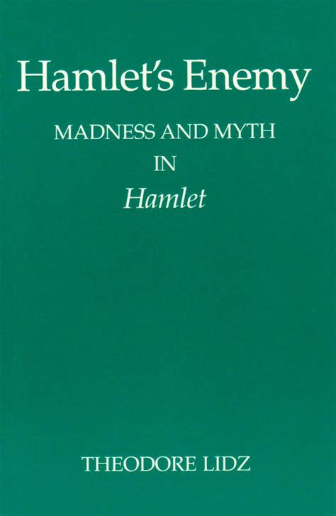 hamlets enemy madness and myth in hamlet Reader