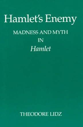 hamlets enemy madness and myth in hamlet Reader