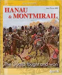 hanau and montmirail the guard fought and won men and battles 05 Kindle Editon