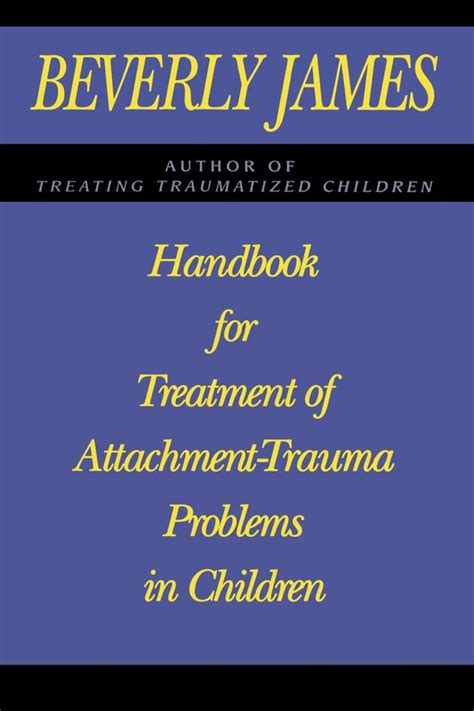 handbook for treatment of attachment trauma problems in children Reader
