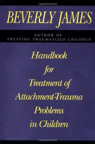 handbook for treatment of attachment trauma problems in children Reader