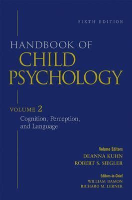 handbook of child psychology vol 2 cognition perception and language 6th edition volume 2 PDF