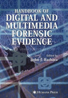 handbook of digital and multimedia forensic evidence handbook of digital and multimedia forensic evidence Reader