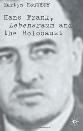 hans frank lebensraum and the final solution Reader