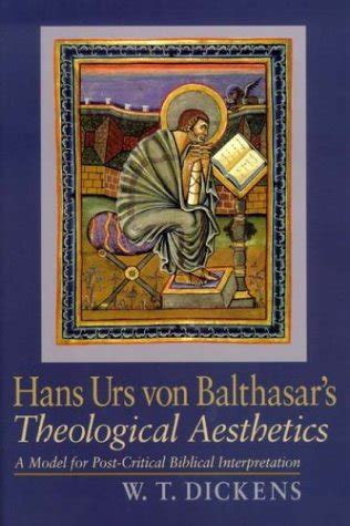 hans urs von balthasars theological aesthetics a model for post critic al biblical interpretation Reader