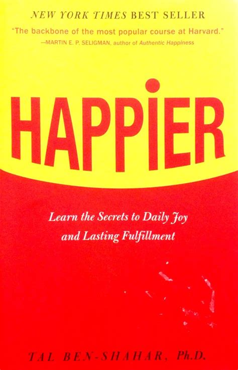 happier learn the secrets to daily joy and lasting fulfillment Doc