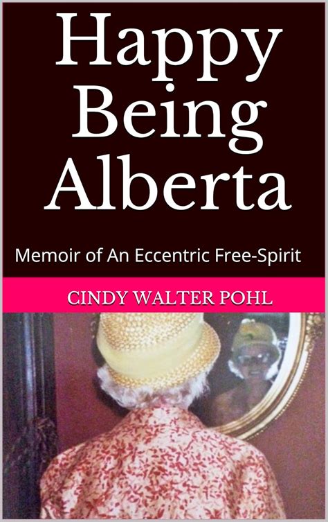 happy being alberta eccentric free spirit Reader