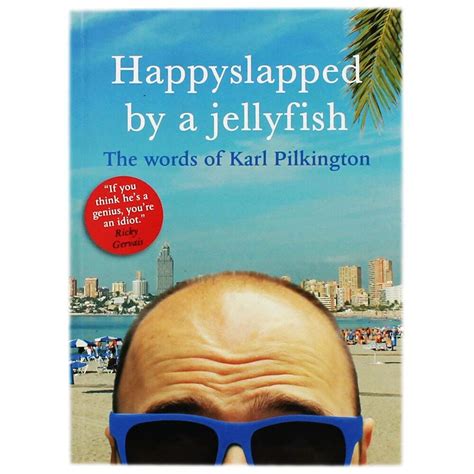 happyslapped by a jellyfish the words of karl pilkington Kindle Editon