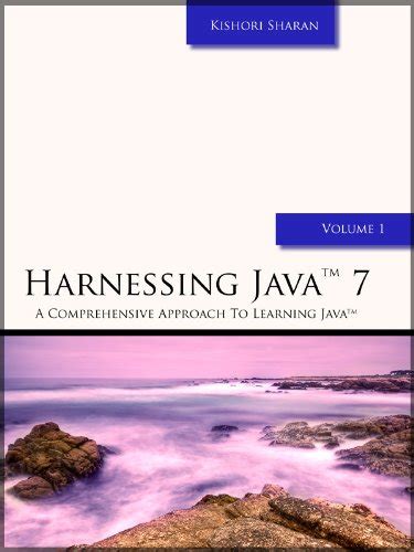 harnessing java 7 a comprehensive approach to learning java Doc