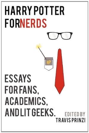 harry potter for nerds essays for fans academics and lit geeks Reader