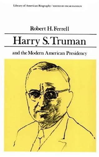 harry s truman and the modern american presidency library of american biography Doc