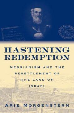 hastening redemption messianism and the resettlement of the land of israel PDF