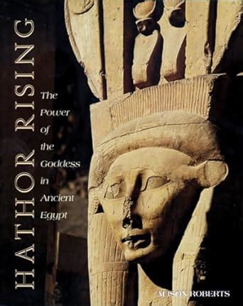 hathor rising the power of the goddess in ancient egypt Kindle Editon