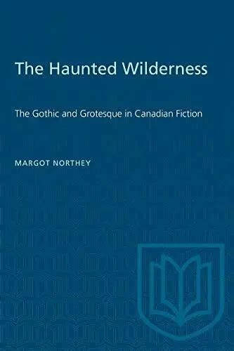 haunted wilderness gothic and grotesque in canadian fiction Kindle Editon