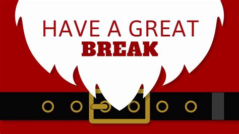 have a great break