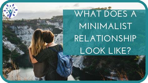 having less more minimalist relationships Doc