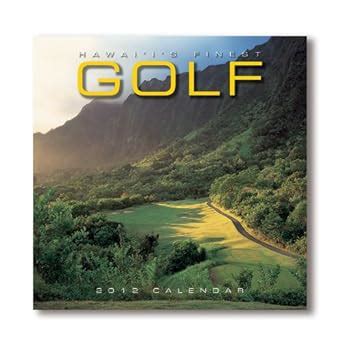 hawaiis finest golf 2009 12 month deluxe calendar PDF