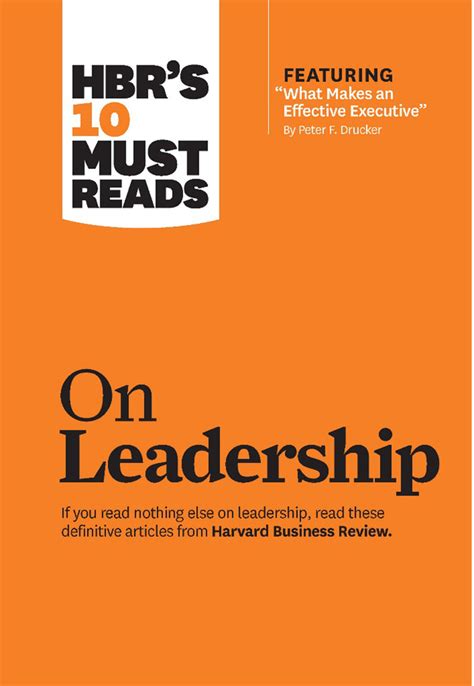 hbrs 10 must reads on leadership with featured article â€œwhat makes an effective executive â€ by peter f drucker Kindle Editon