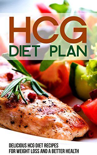 hcg diet plan delicious hcg diet recipes for weight loss and a better health Reader