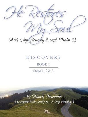 he restores my soul a 12 step journey through psalm 23 desires PDF