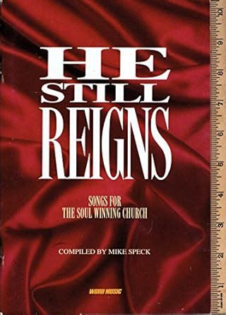 he still reigns songs for the soul winning church Kindle Editon